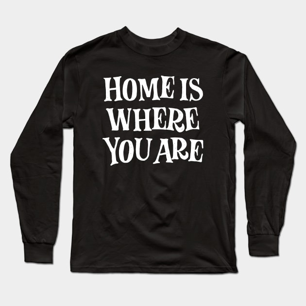 Home is where you are! (white) Long Sleeve T-Shirt by bjornberglund